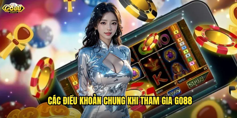 Các Điều Khoản Chung Khi Tham Gia Go88