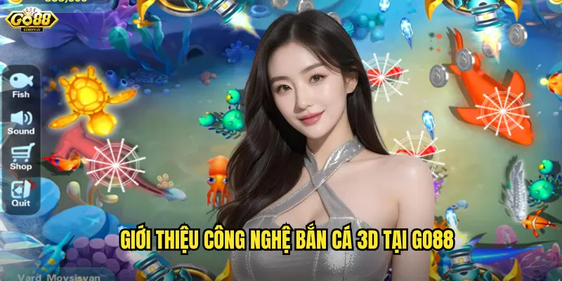 Bắn Cá 3D Go88 - Đồ Họa Ba Chiều Sống Động Như Thật 2 Giới thiệu công nghệ Bắn Cá 3D tại Go88
