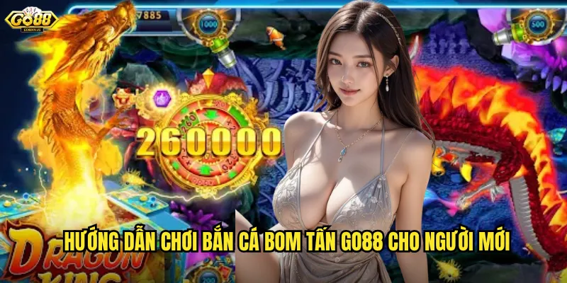 Hướng Dẫn Chơi Bắn Cá Bom Tấn Go88 Cho Người Mới