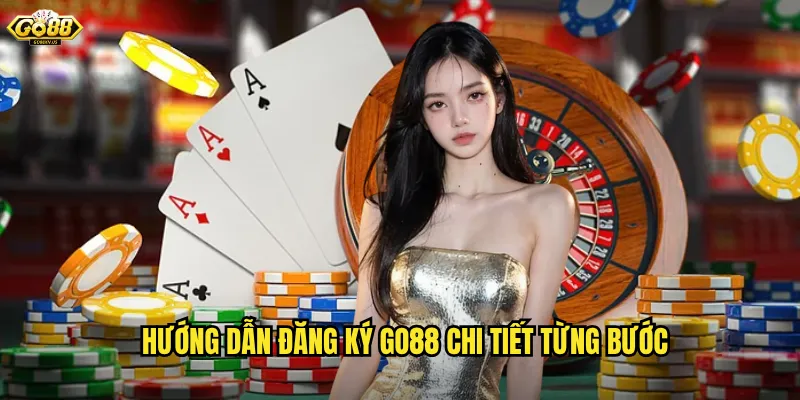 Hướng Dẫn Đăng Ký Go88 Chi Tiết Từng Bước