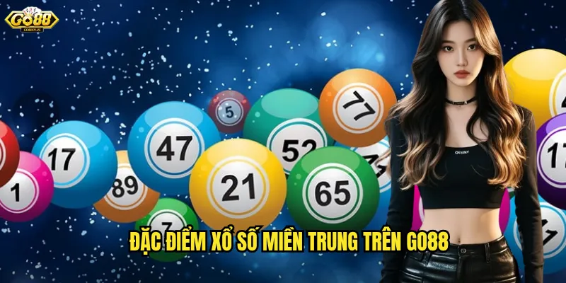 Đặc Điểm Xổ Số Miền Trung Trên Go88