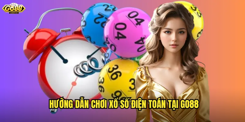 Hướng Dẫn Chơi Xổ Số Điện Toán Tại Go88