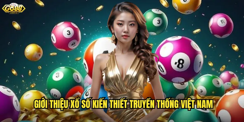 Giới thiệu xổ số kiến thiết truyền thống Việt Nam