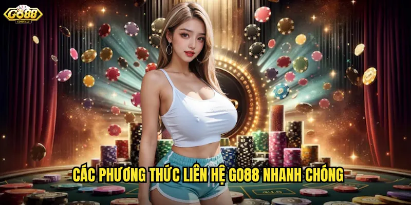 Các Phương Thức Liên Hệ Go88 Nhanh Chóng