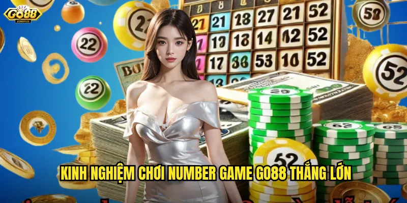Kinh nghiệm chơi Number game Go88 thắng lớn