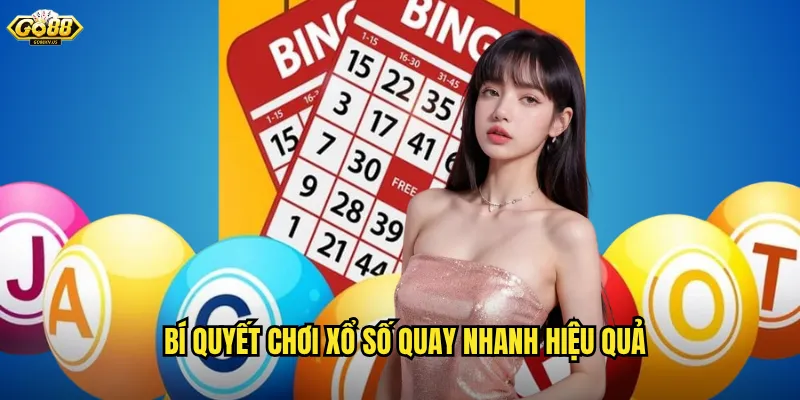 Go88 Xổ Số Quay Nhanh - Giải Trí Tốc Độ Cao Trúng Thưởng Liên Tục 3 Bí quyết chơi xổ số quay nhanh hiệu quả