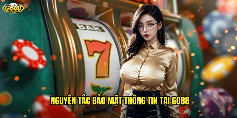 Chính Sách Bảo Mật Go88 - Cam Kết Bảo Vệ Thông Tin Người Chơi Tuyệt Đối 1 Nguyên Tắc Bảo Mật Thông Tin Tại Go88