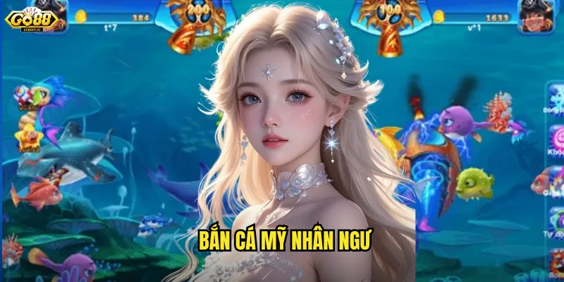 bắn cá mỹ nhân ngư