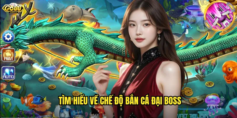 Tìm hiểu về chế độ bắn cá đại boss